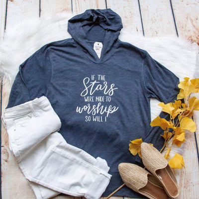 If the Stars were Made to Worship So Will I T-Shirt Hoodie