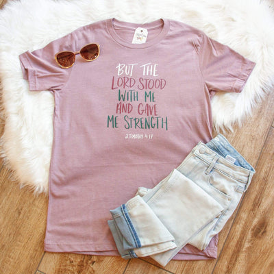 LIMITED EDITION - The Lord Stood with Me and Gave Me Strength Unisex Tee
