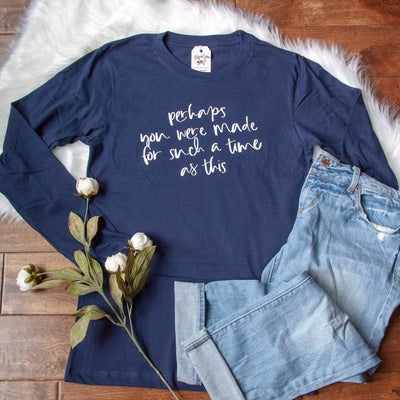 Perhaps You Were Made for Such a Time as This Crew Longsleeve