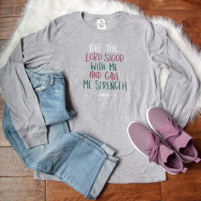 LIMITED EDITION - The Lord Stood with Me and Gave Me Strength Crew Longsleeve