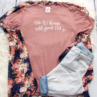 Do All Things with Great Love Unisex Shirt