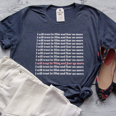 I Will Trust in Him and Fear No More Unisex Shirt
