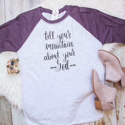 Tell Your Mountain About Your God Baseball Tee