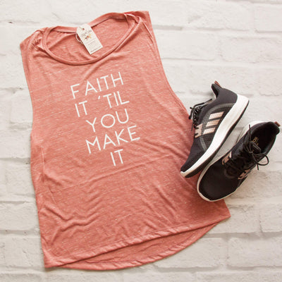 Faith It 'Til You Make It Ladies Muscle Tank