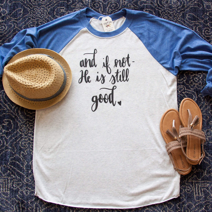 And if Not, He is Still Good Raglan Baseball Tee