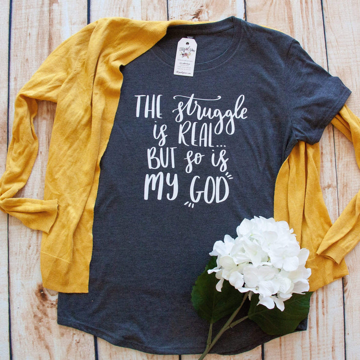 The Struggle is Real but So is My God Triblend Short Sleeve Shirt