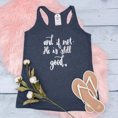 And if Not, He is Still Good Tank Top