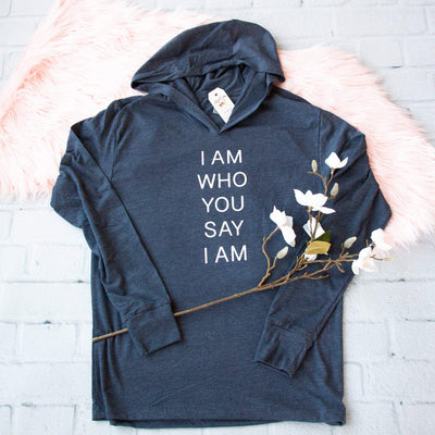I am who you say I am T-Shirt Hoodie