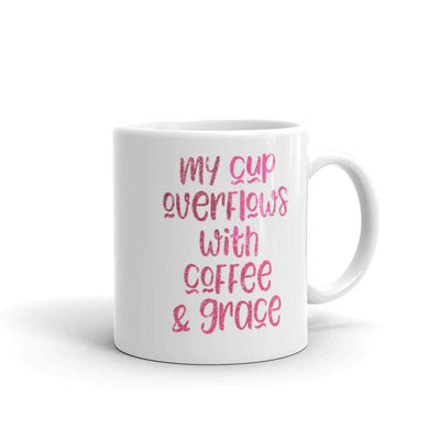 My Cup Overflows with Grace and Coffee Mug