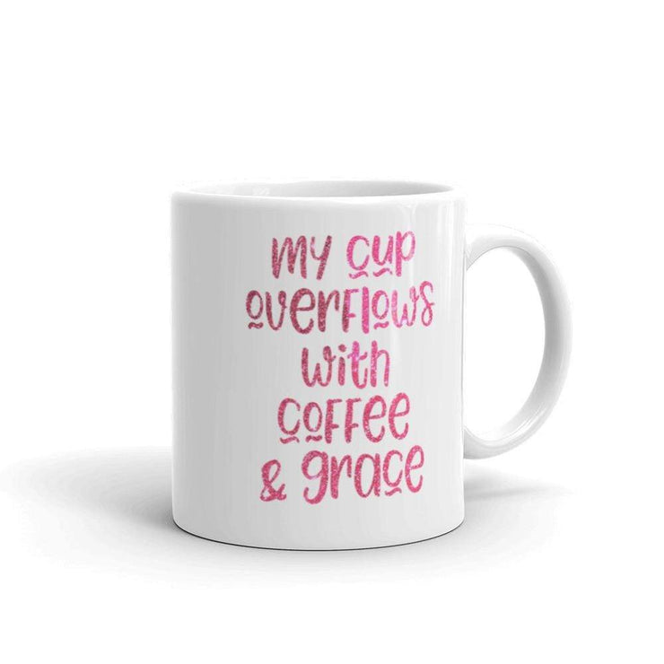 My Cup Overflows with Grace and Coffee Mug