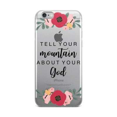 Tell Your Mountain about your God iPhone Case