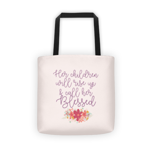 Her Children Will Rise Up and Call Her Blessed Tote bag